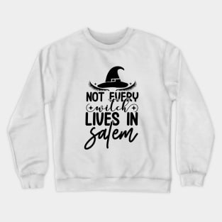 Not Every Witch lives in Salem - Ver 2 Crewneck Sweatshirt